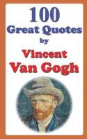 100 Great Quotes by Vincent Van Gogh