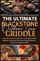 The Ultimate Blackstone Outdoor Gas Griddle Cookbook