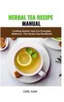 Herbal Tea Recipe Manual