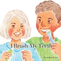I Brush My Teeth A Short Rhythmic Story For Toddlers To Encourage Dental Health