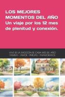 Los Mejores Momentos Del Año Un Viaje Por Los 12 Mes De Plenitud Y Conexión