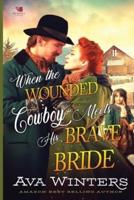 When the Wounded Cowboy Meets His Brave Bride