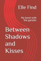Between Shadows and Kisses