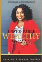 Becoming an Unstoppable Wealthy Woman