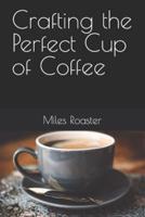 Crafting the Perfect Cup of Coffee