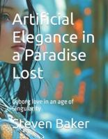 Artificial Elegance in a Paradise Lost