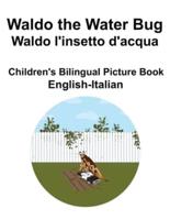 English-Italian Waldo the Water Bug / Waldo L'insetto D'acqua Children's Bilingual Picture Book