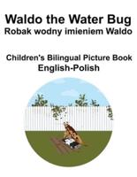 English-Polish Waldo the Water Bug / Robak Wodny Imieniem Waldo Children's Bilingual Picture Book