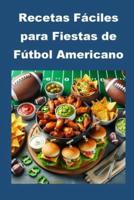 Recetas Fáciles Para Fiestas De Fútbol Americano