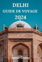 Delhi Guide De Voyage 2024