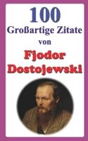 100 Großartige Zitate Von Fjodor Dostojewski