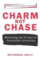 Charm, Not Chase