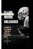 Elijah Moore Unleashed