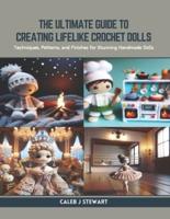 The Ultimate Guide to Creating Lifelike Crochet Dolls