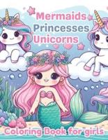 Mermaids Princesses Unicorns Coloring Book for Girls
