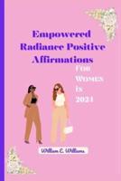 Empowered Radiance Positive Affirmations for Women in 2024