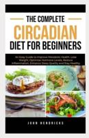 The Complete Circadian Diet for Beginners