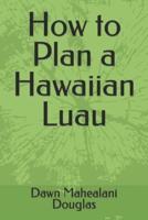 How to Plan a Hawaiian Luau