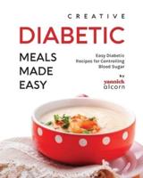 Creative Diabetic Meals Made Easy