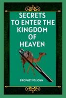 Secrets to Enter the Kingdom of Heaven