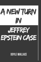 A New Turn In Jeffrey Epstein Case