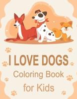 I Love Dogs Coloring Book for Kids