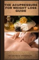 The Acupressure for Weight Loss Guide