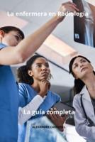 La Enfermera En Radiología La Guía Completa