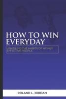 How to Win Everyday