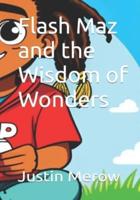 Flash Maz and the Wisdom of Wonders