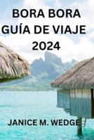 Bora Bora Guía De Viaje 2024