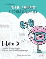 Mamá, Ayúdame a Concentrarme Libro 5