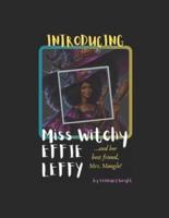 Introducing Miss Witchy Effie Leffy