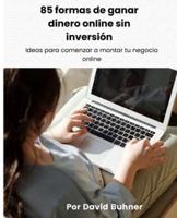 85 Formas De Ganar Dinero Online Sin Inversión