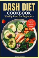 Dash Diet CookBook Weekly Prep for Beginners