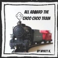 All Aboard the Choo Choo Train