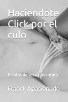 Haciendote Click Por El Culo