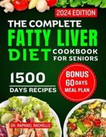 The Complete Fatty Liver Diet Cookbook for Seniors 2024