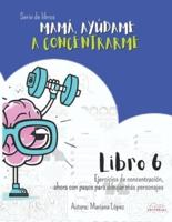 Mamá, Ayúdame a Concentrarme Libro 6