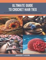Ultimate Guide to Crochet Hair Ties