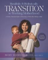 Healthily and Holistically Transition to Working Motherhood