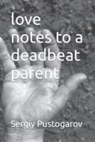 Love Notes to a Deadbeat Parent