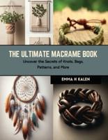 The Ultimate Macrame Book