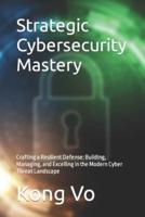 Strategic Cybersecurity Mastery