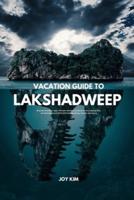 Vacation Guide to Lakshadweep 2024-2025