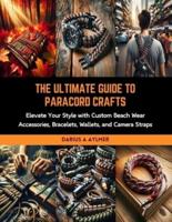 The Ultimate Guide to Paracord Crafts