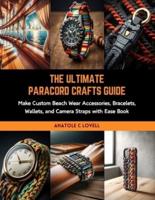 The Ultimate Paracord Crafts Guide