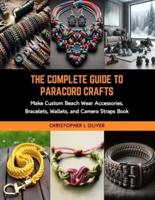 The Complete Guide to Paracord Crafts