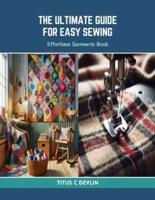 The Ultimate Guide for Easy Sewing