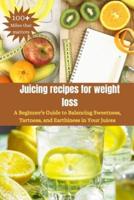 Juicing Recipes for Weight Loss